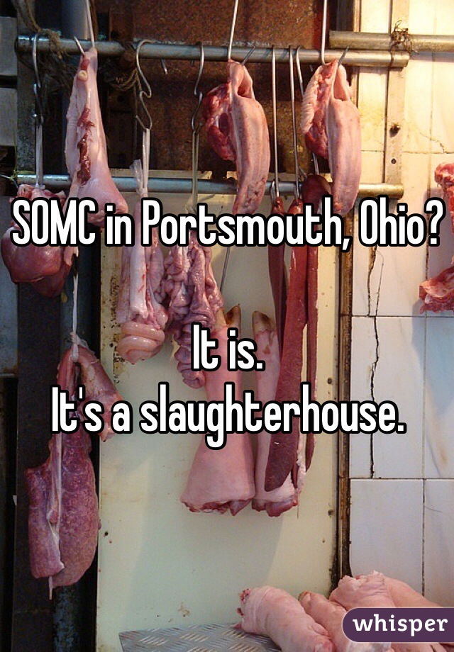 SOMC in Portsmouth, Ohio?

It is. 
It's a slaughterhouse. 
