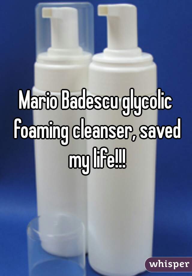 Mario Badescu glycolic foaming cleanser, saved my life!!!
