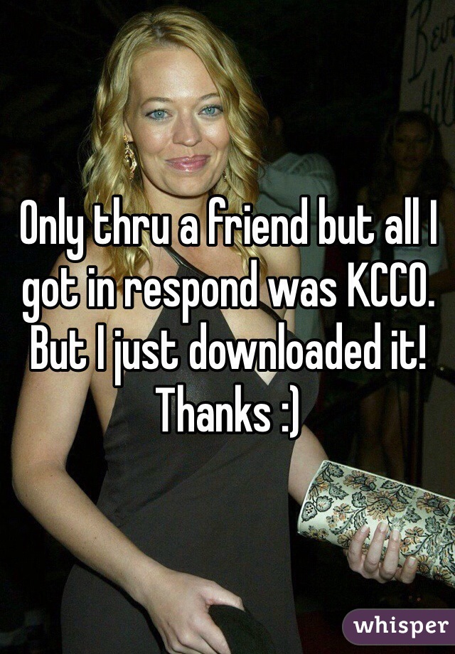 Only thru a friend but all I got in respond was KCCO. But I just downloaded it! Thanks :)