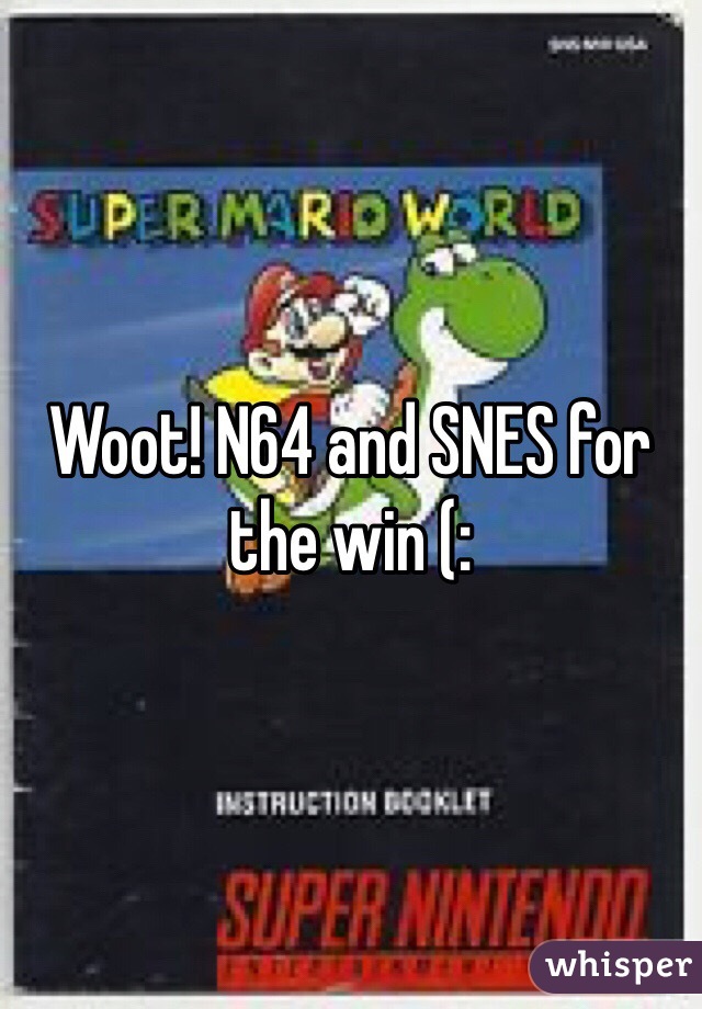 Woot! N64 and SNES for the win (: