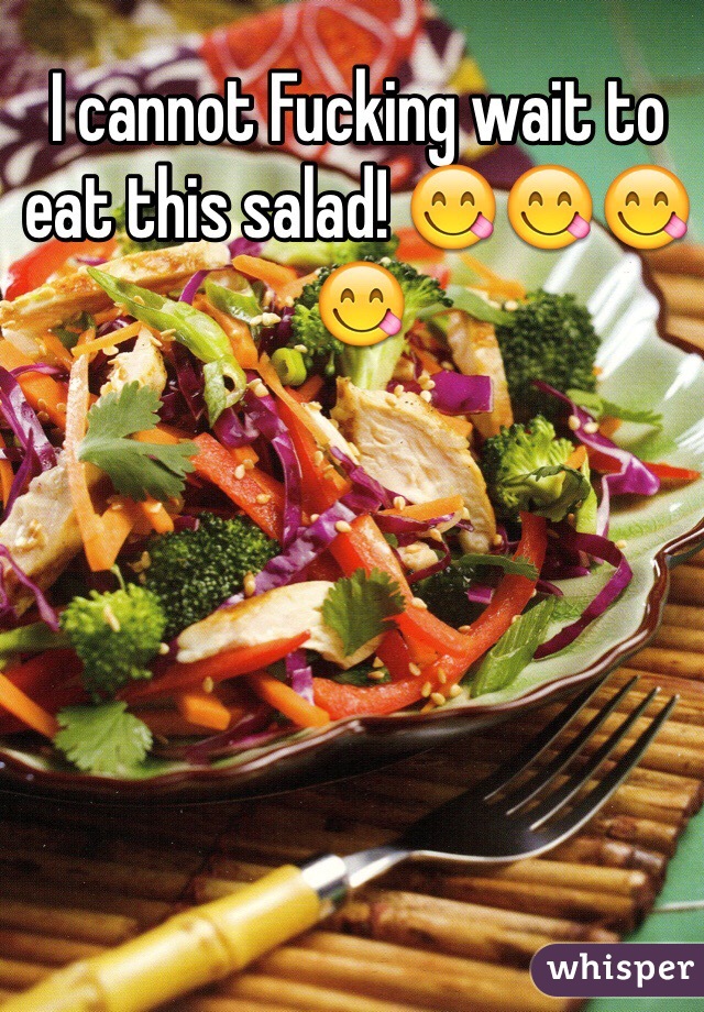 I cannot Fucking wait to eat this salad! 😋😋😋😋
