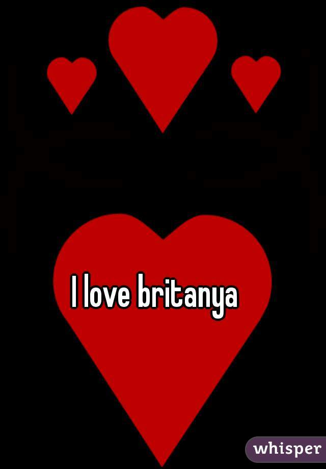 I love britanya