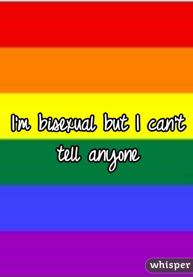 I'm bisexual but I can't tell anyone 
