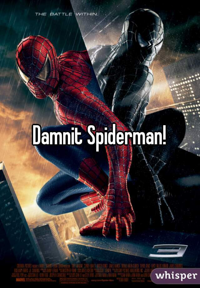 Damnit Spiderman!