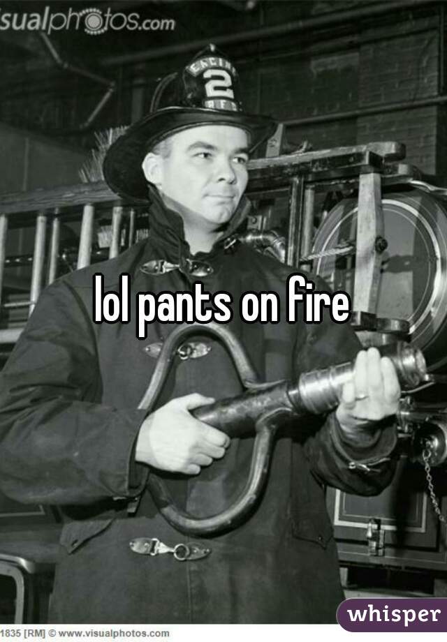 lol pants on fire