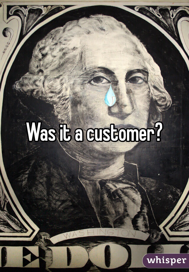 Was it a customer?