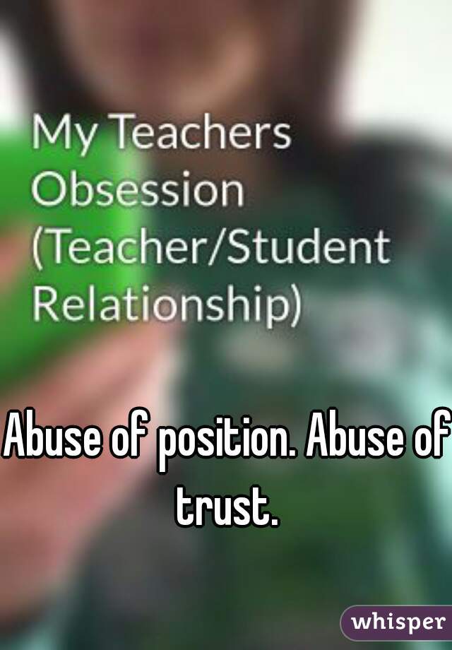 Abuse of position. Abuse of trust. 