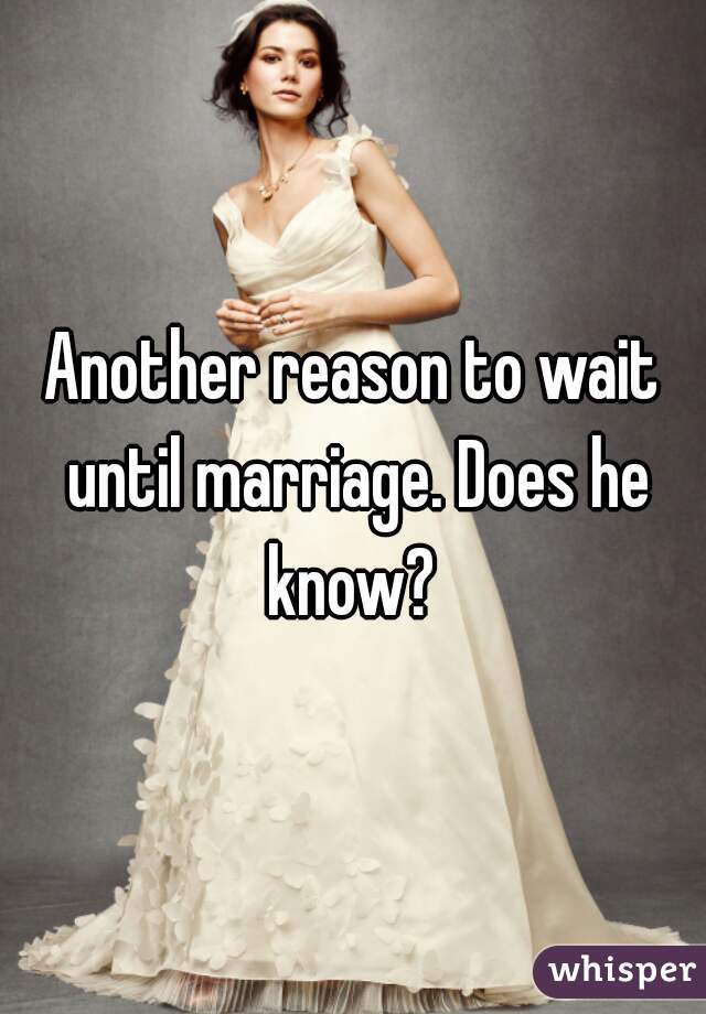 Another reason to wait until marriage. Does he know? 