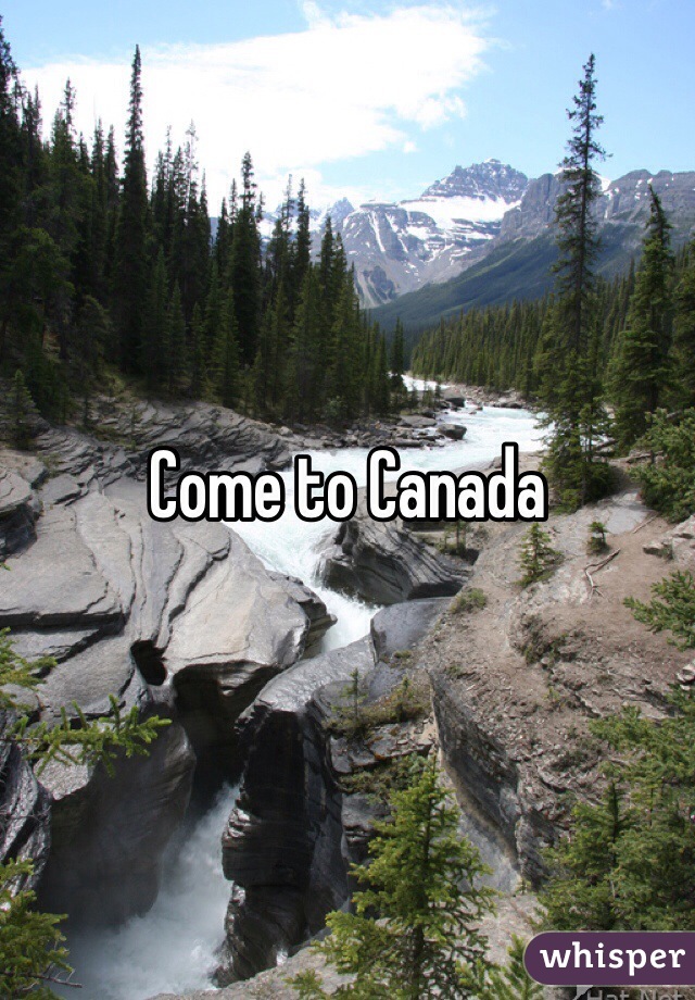 Come to Canada 