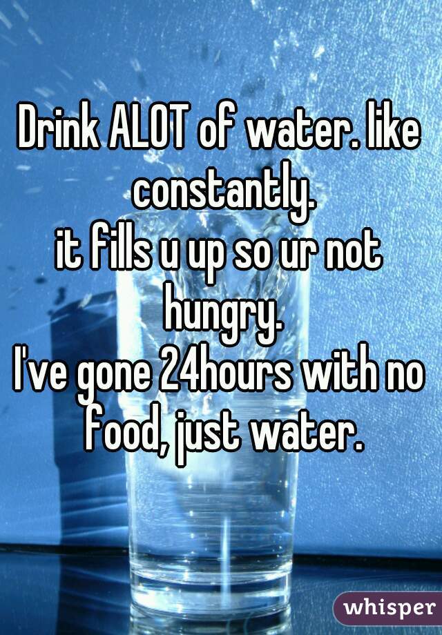 Drink ALOT of water. like constantly.
it fills u up so ur not hungry.

I've gone 24hours with no food, just water.