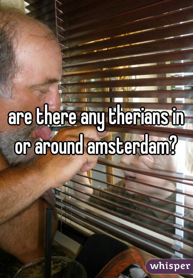 are there any therians in or around amsterdam? 