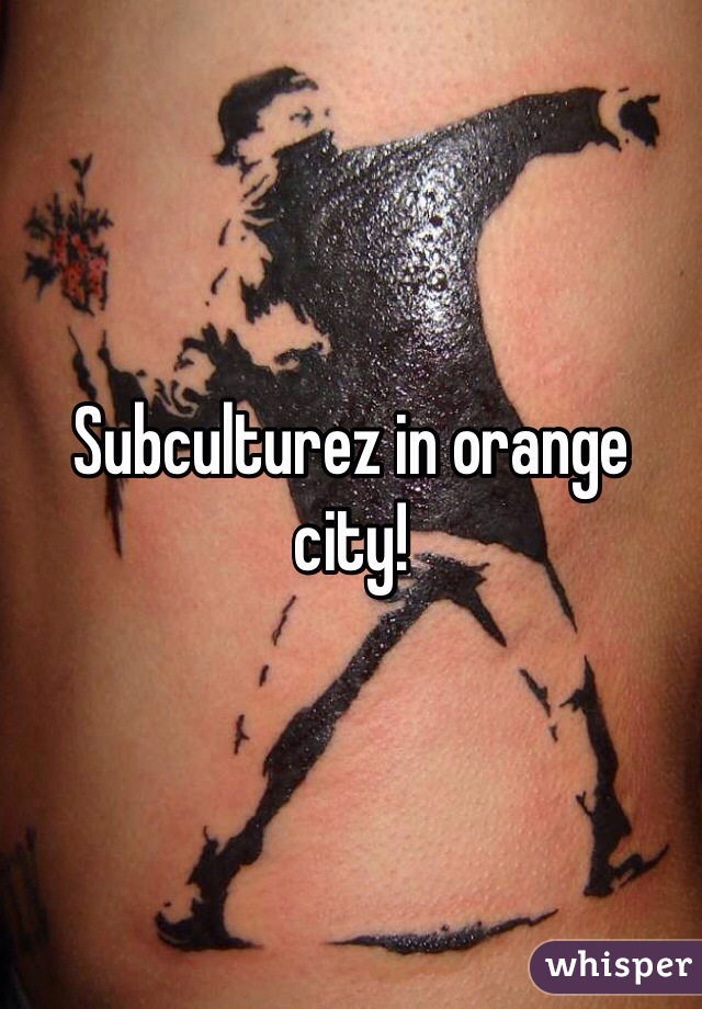 Subculturez in orange city!