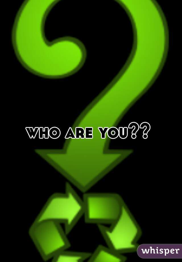 who are you??  