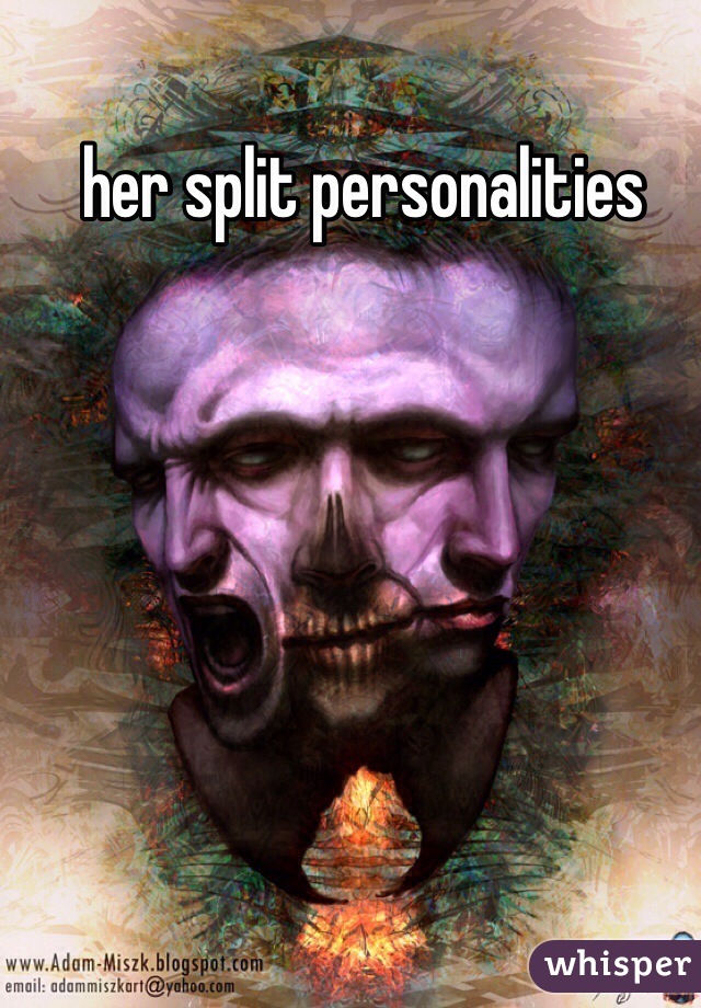 her split personalities