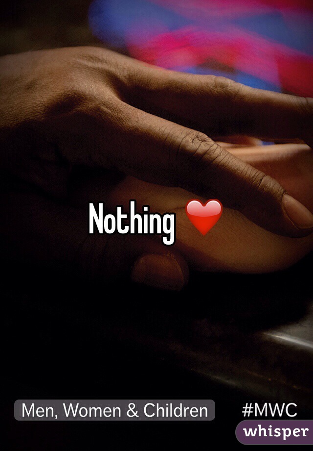 Nothing ❤️