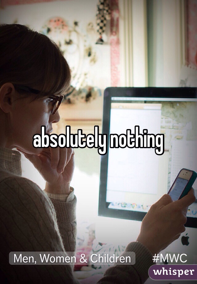 absolutely nothing 