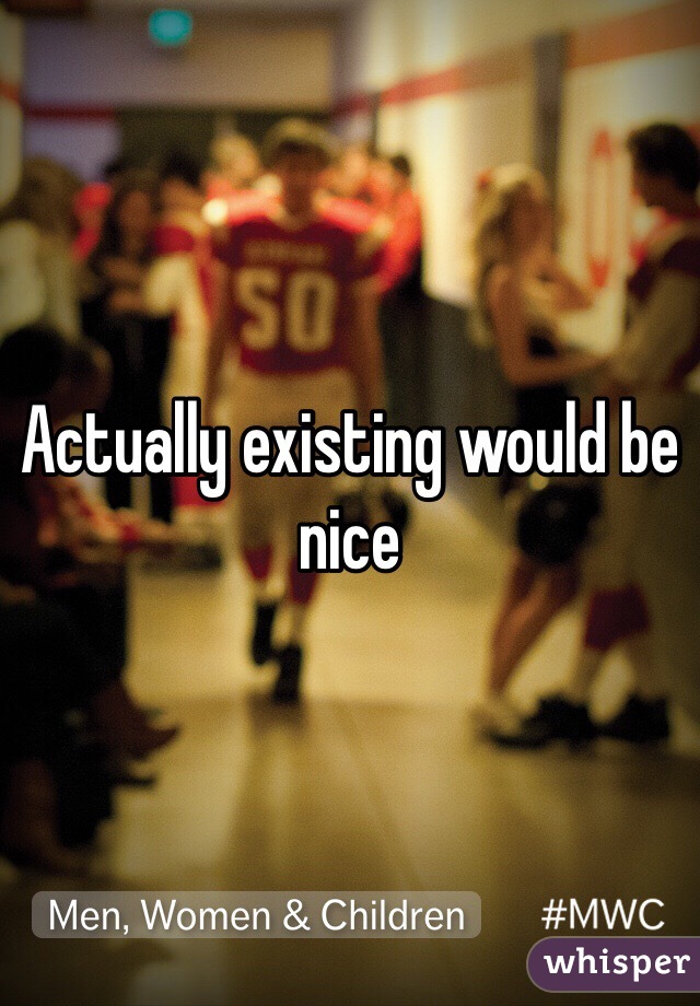 Actually existing would be nice 