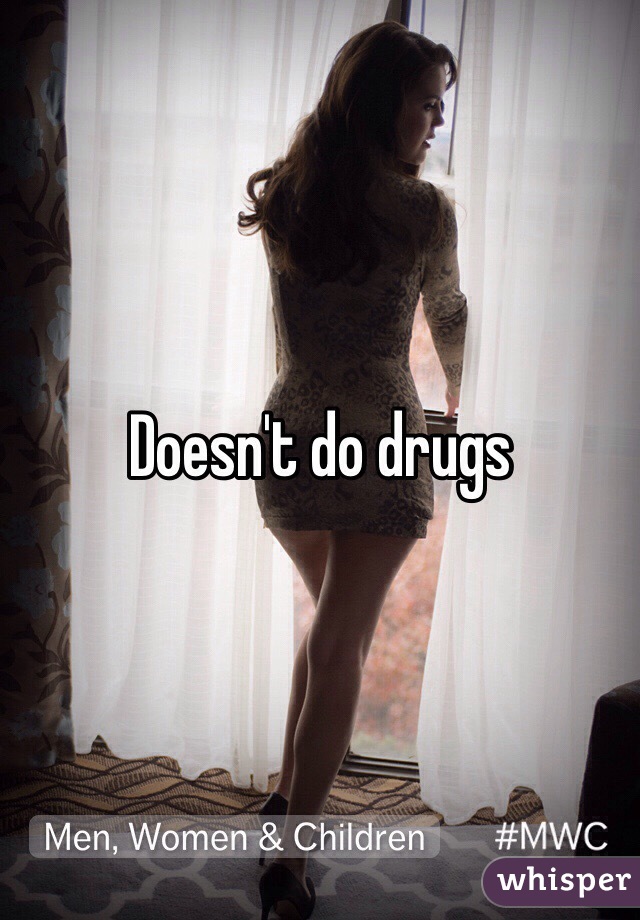 Doesn't do drugs