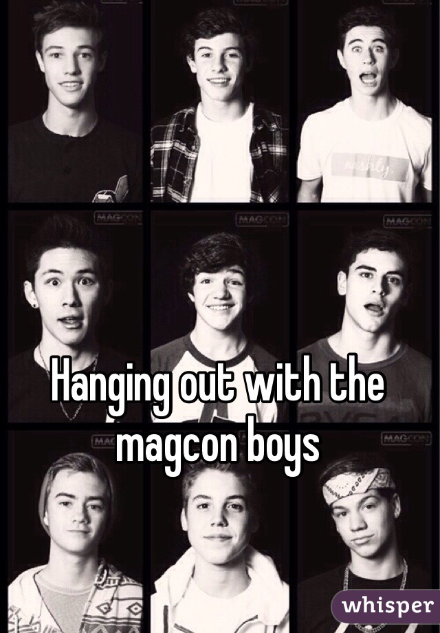 Hanging out with the magcon boys
