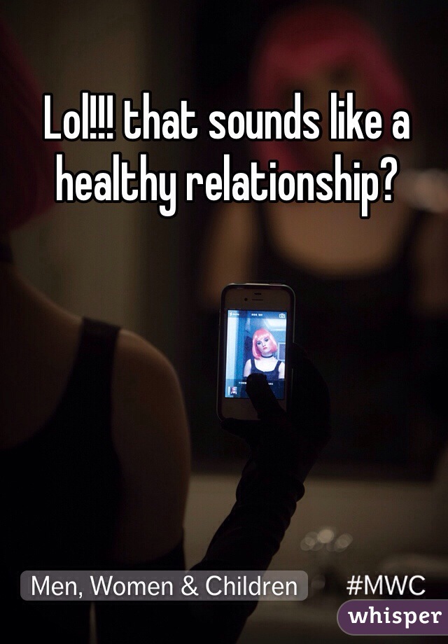 Lol!!! that sounds like a healthy relationship?