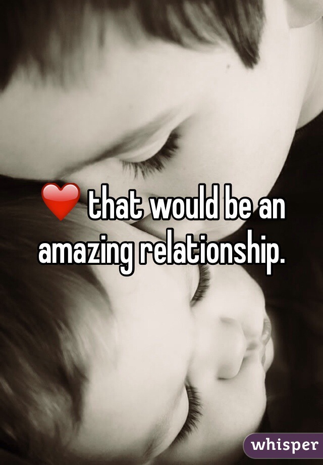❤️ that would be an amazing relationship. 