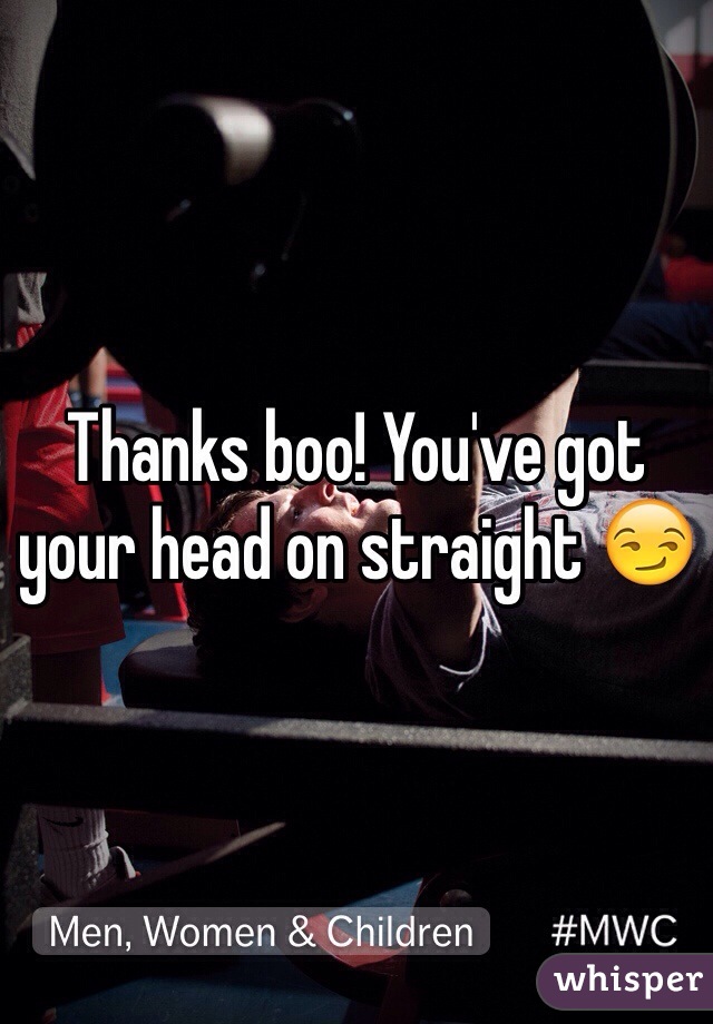 Thanks boo! You've got your head on straight 😏