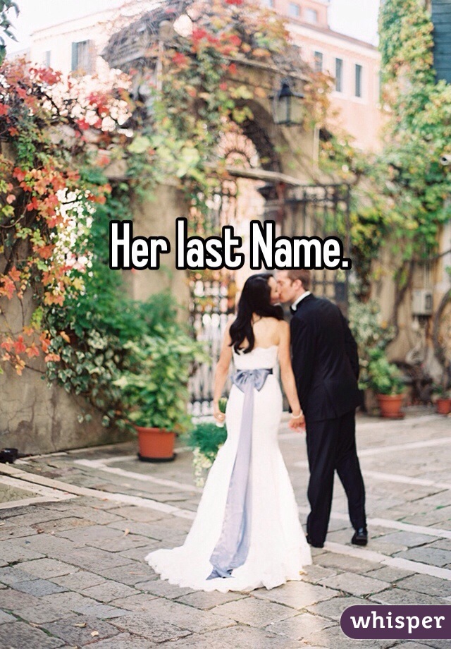 Her last Name.  