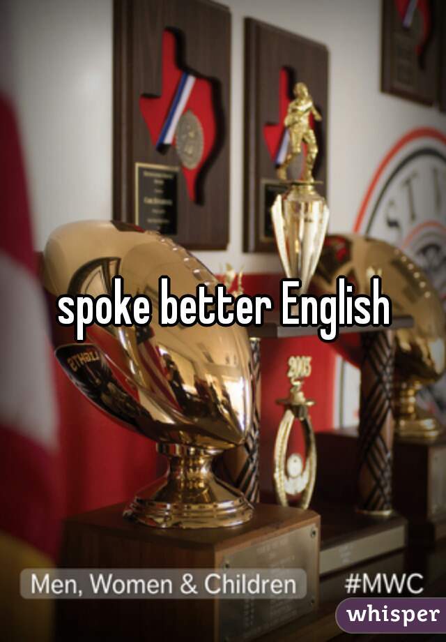 spoke better English