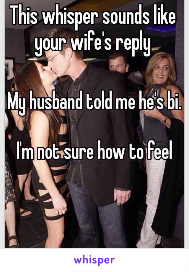 This whisper sounds like your wife's reply 