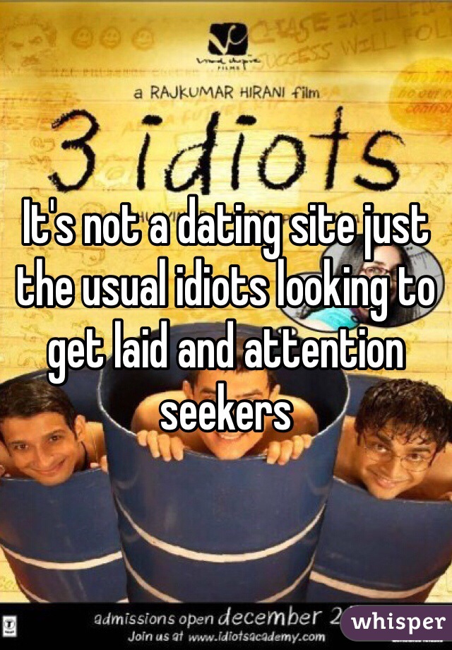 It's not a dating site just the usual idiots looking to get laid and attention seekers 