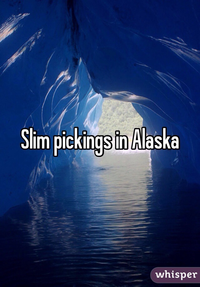 Slim pickings in Alaska 