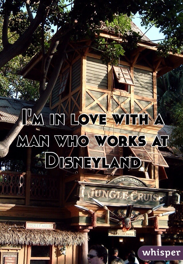 I'm in love with a man who works at Disneyland 