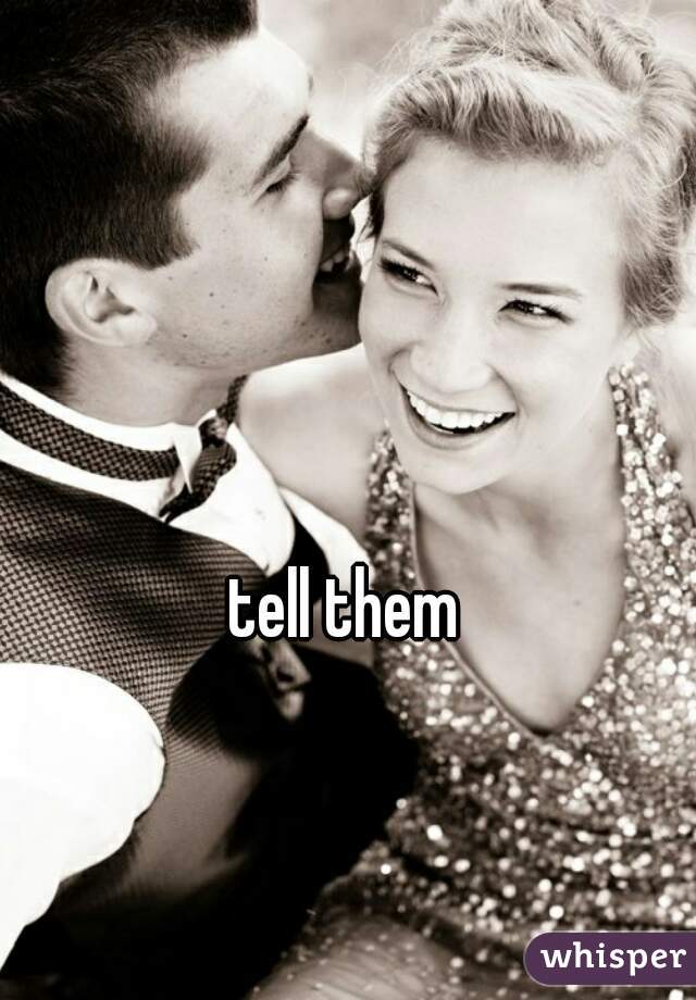 tell them