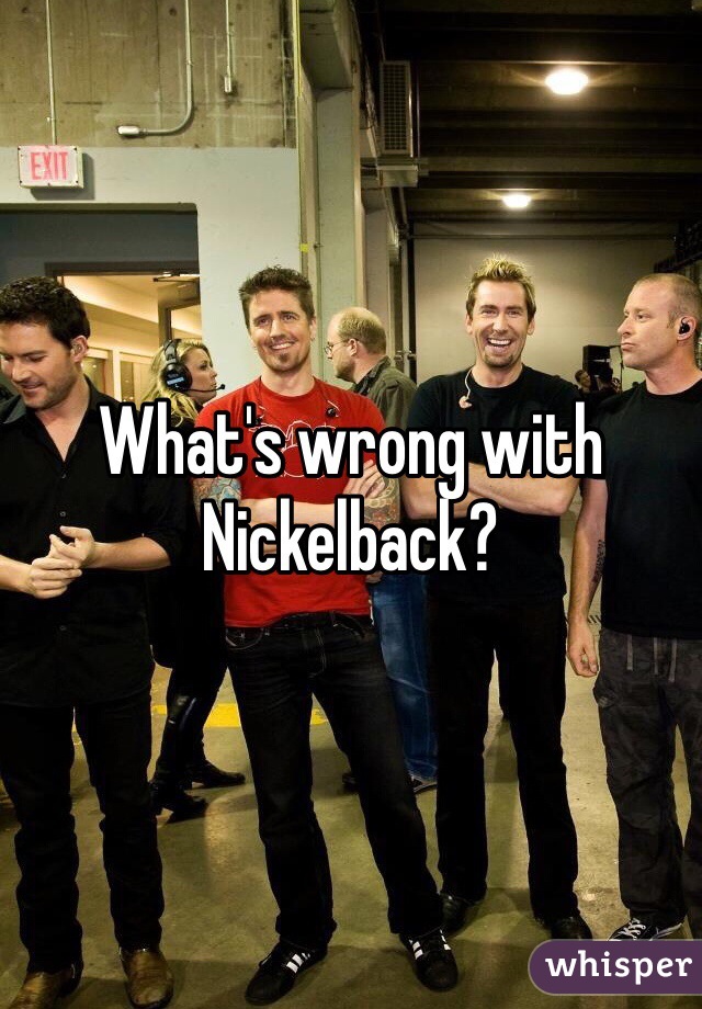 What's wrong with Nickelback?