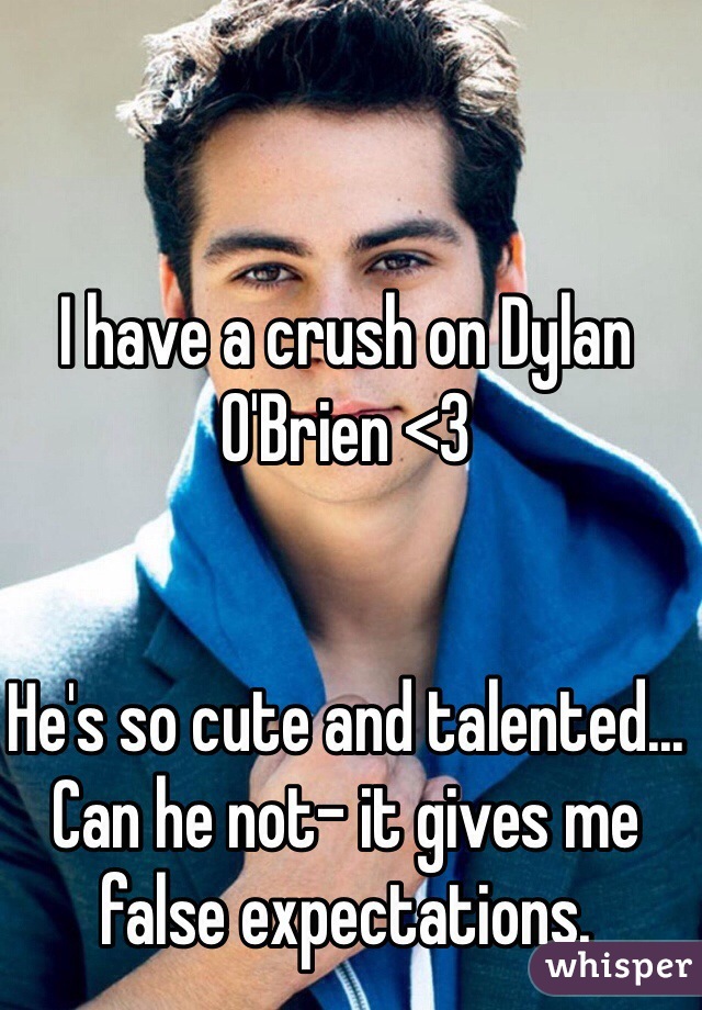 I have a crush on Dylan O'Brien <3


He's so cute and talented... Can he not- it gives me false expectations.
