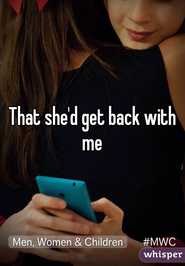 That she'd get back with me
