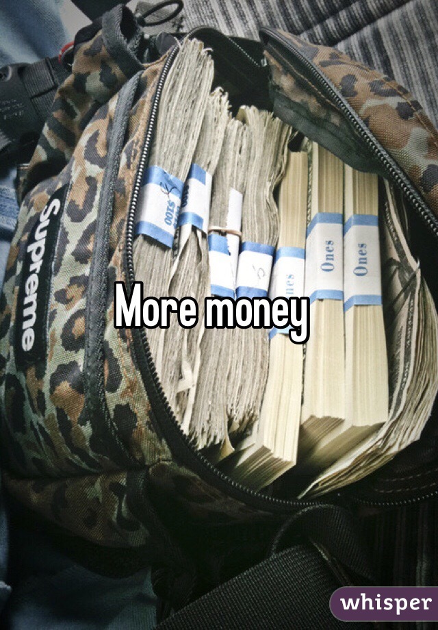 More money 