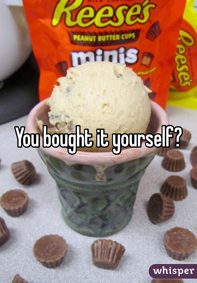 You bought it yourself?