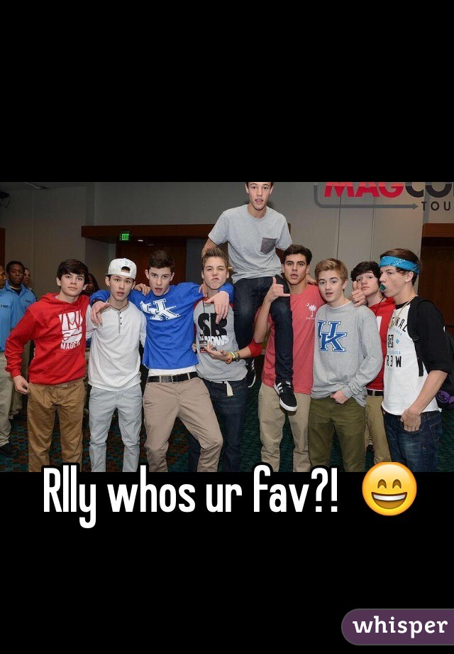 Rlly whos ur fav?!  😄