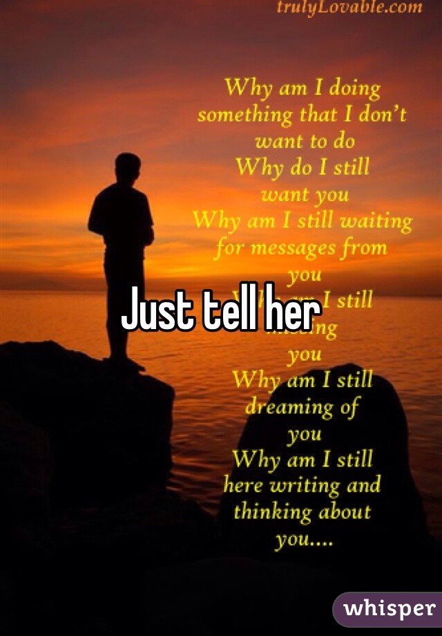 Just tell her 