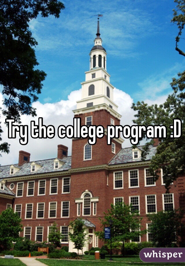 Try the college program :D