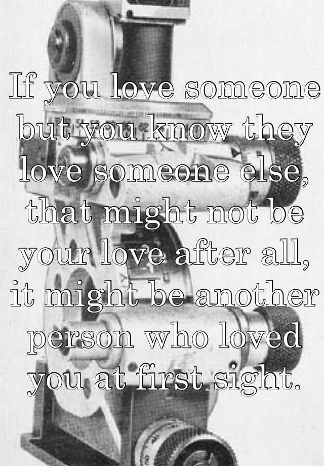 if-you-love-someone-but-you-know-they-love-someone-else-that-might-not