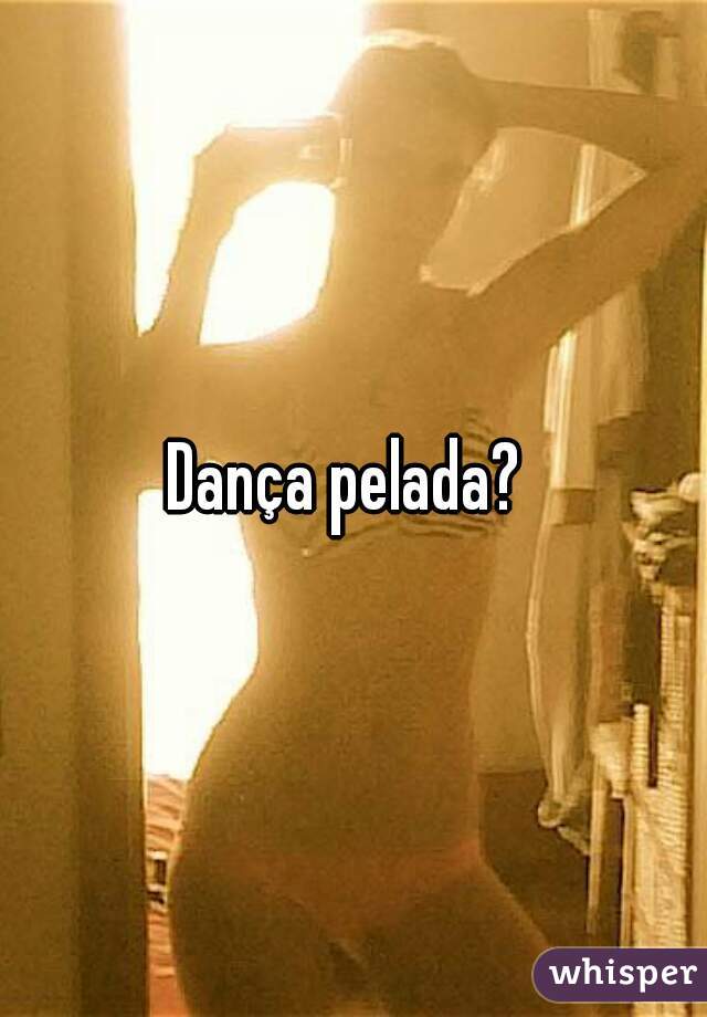 Dança pelada? 