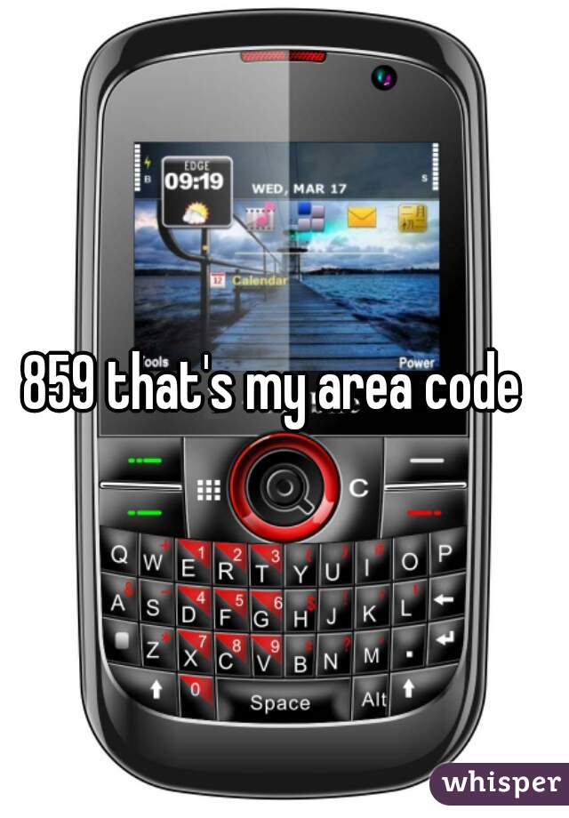 859 that's my area code  