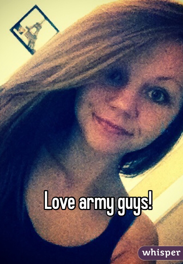 Love army guys!
