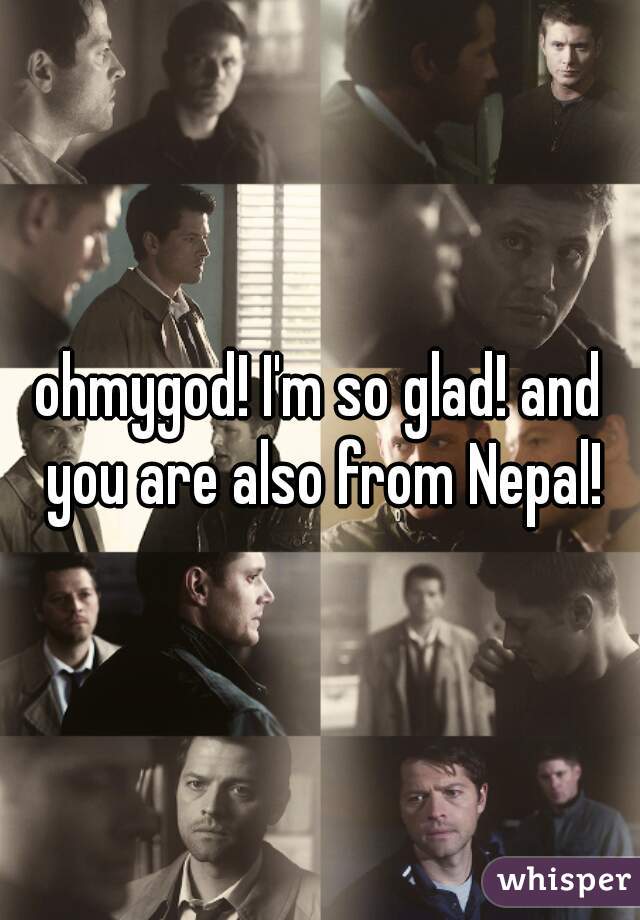 ohmygod! I'm so glad! and you are also from Nepal!
