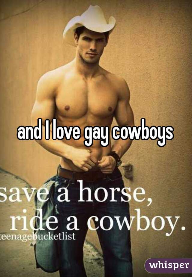 and I love gay cowboys