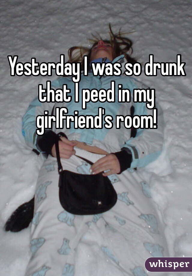 yesterday-i-was-so-drunk-that-i-peed-in-my-girlfriend-s-room