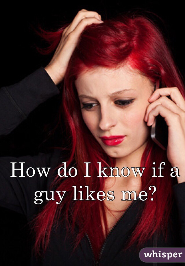 how-do-i-know-if-a-guy-likes-me