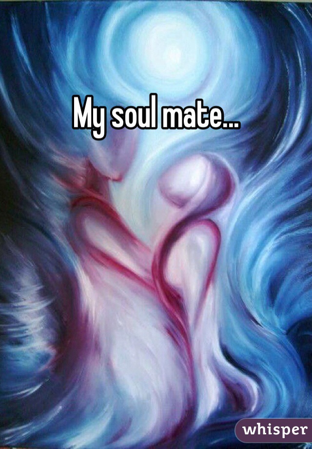 My soul mate...